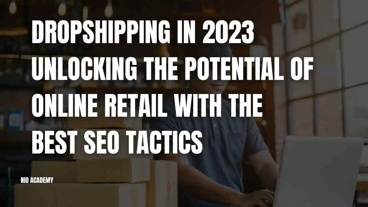 Dropshipping, Work in 2023, SEO, Online Retailers, Business Model