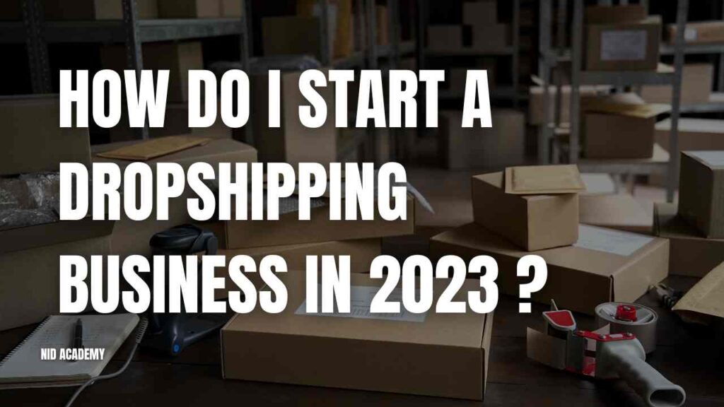 What is Dropshipping and How Does it Work in 2023? NID ACADEMY